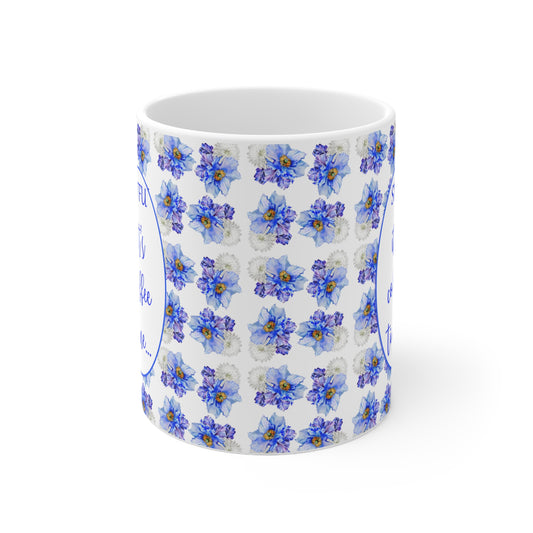 "STFU" Its Coffee Time w/ Blue Flower Floral Print Ceramic Mug 11oz