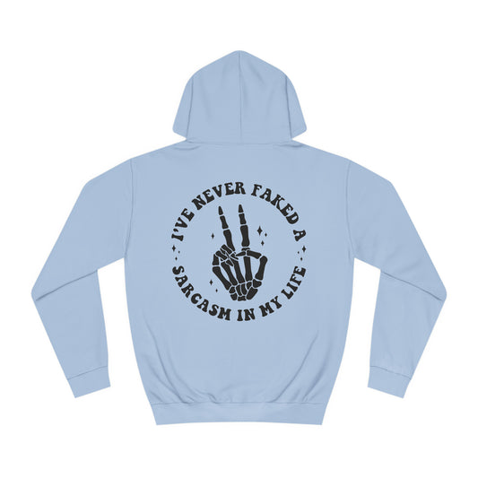 "I Never Faked A Sarcasm In My Life" Unisex College Hoodie