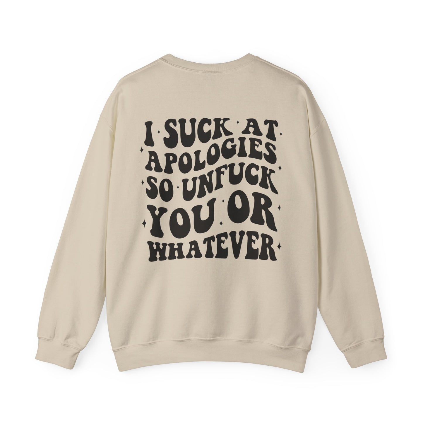 "I Suck At Apologies So Unf#ck You Or Whatever" Unisex Heavy Blend™ Crewneck Sweatshirt