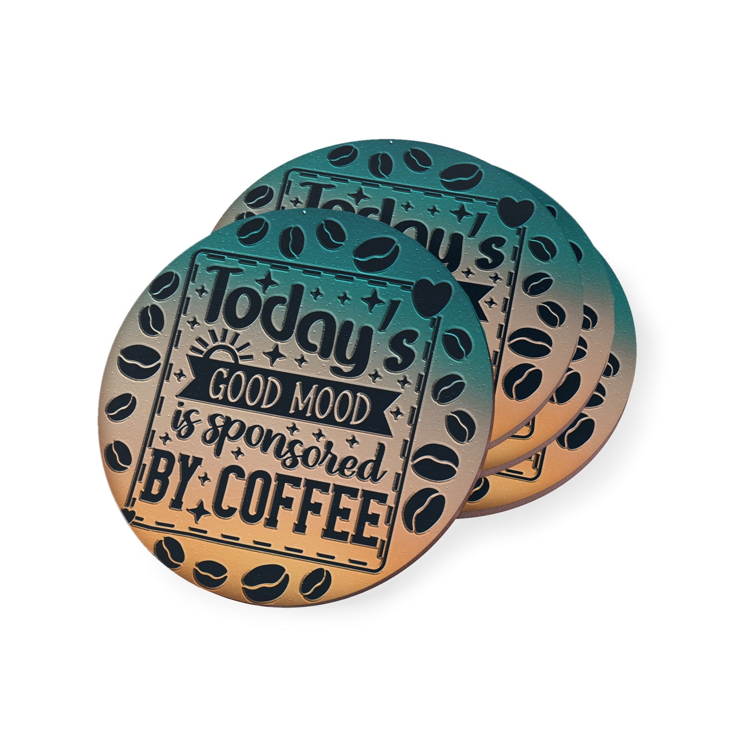 " Today's Good Mood Is Sponsored By Coffee " Round Coasters