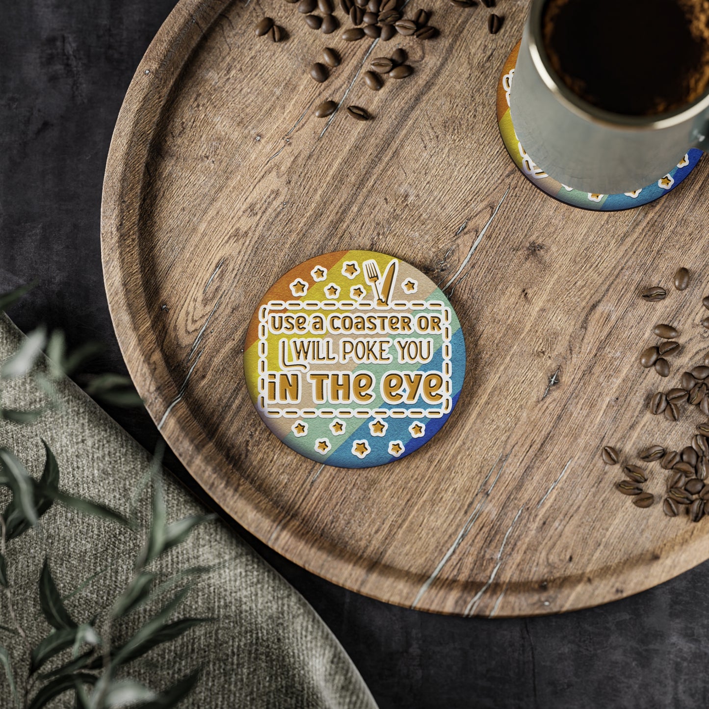 " Use A Coaster Or I Will Poke You In The Eye " Round Coasters