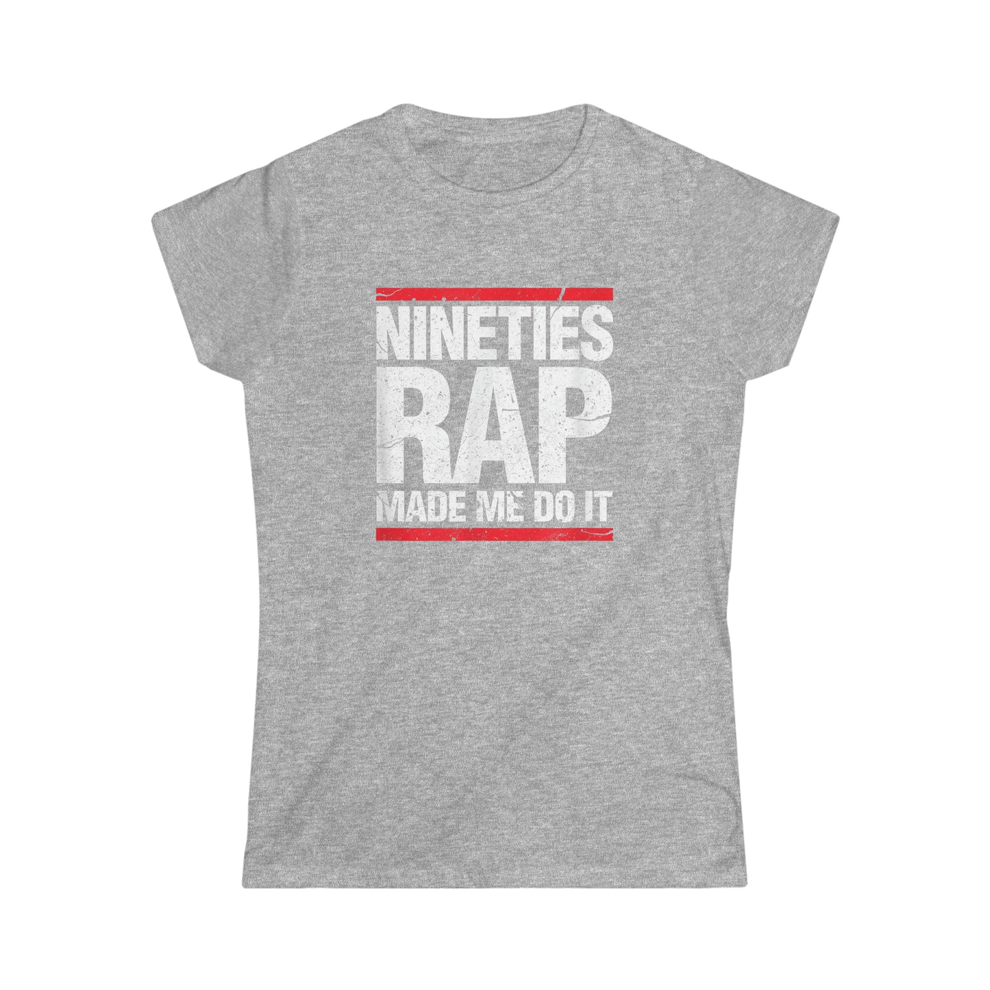 "Nineties Rap Made Me Do It" Women's Softstyle Tee
