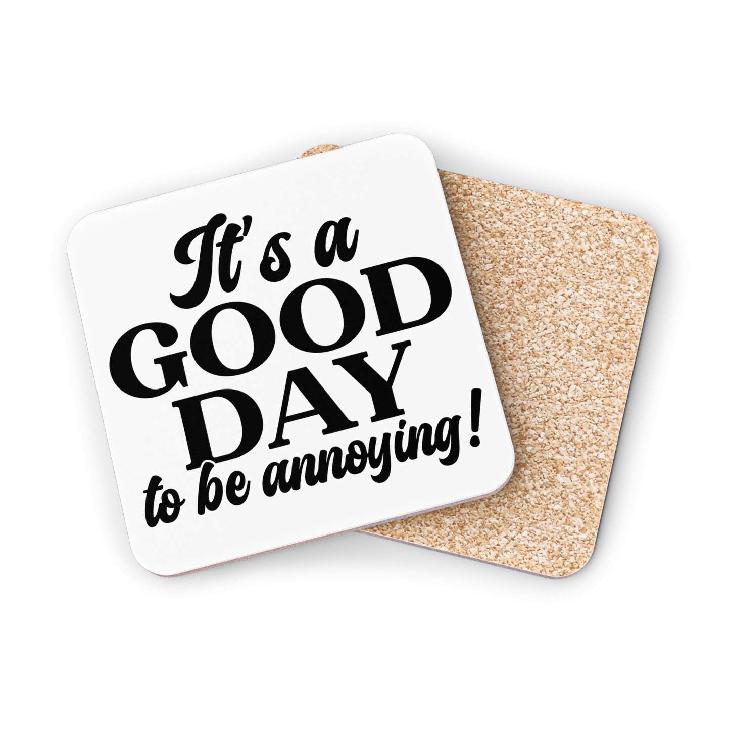 "It's A Good Day To Be Annoying" Square Coasters
