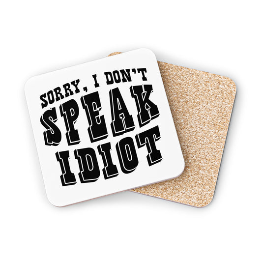 "Sorry I Don't Speak Idiot" Square Coasters
