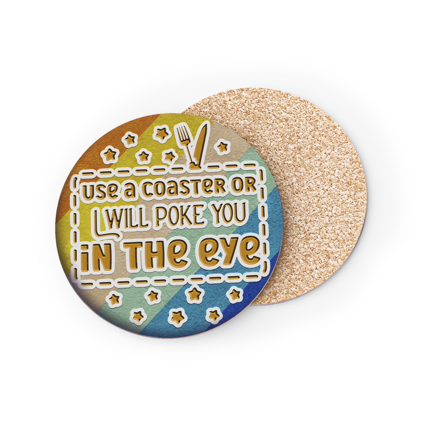 " Use A Coaster Or I Will Poke You In The Eye " Round Coasters