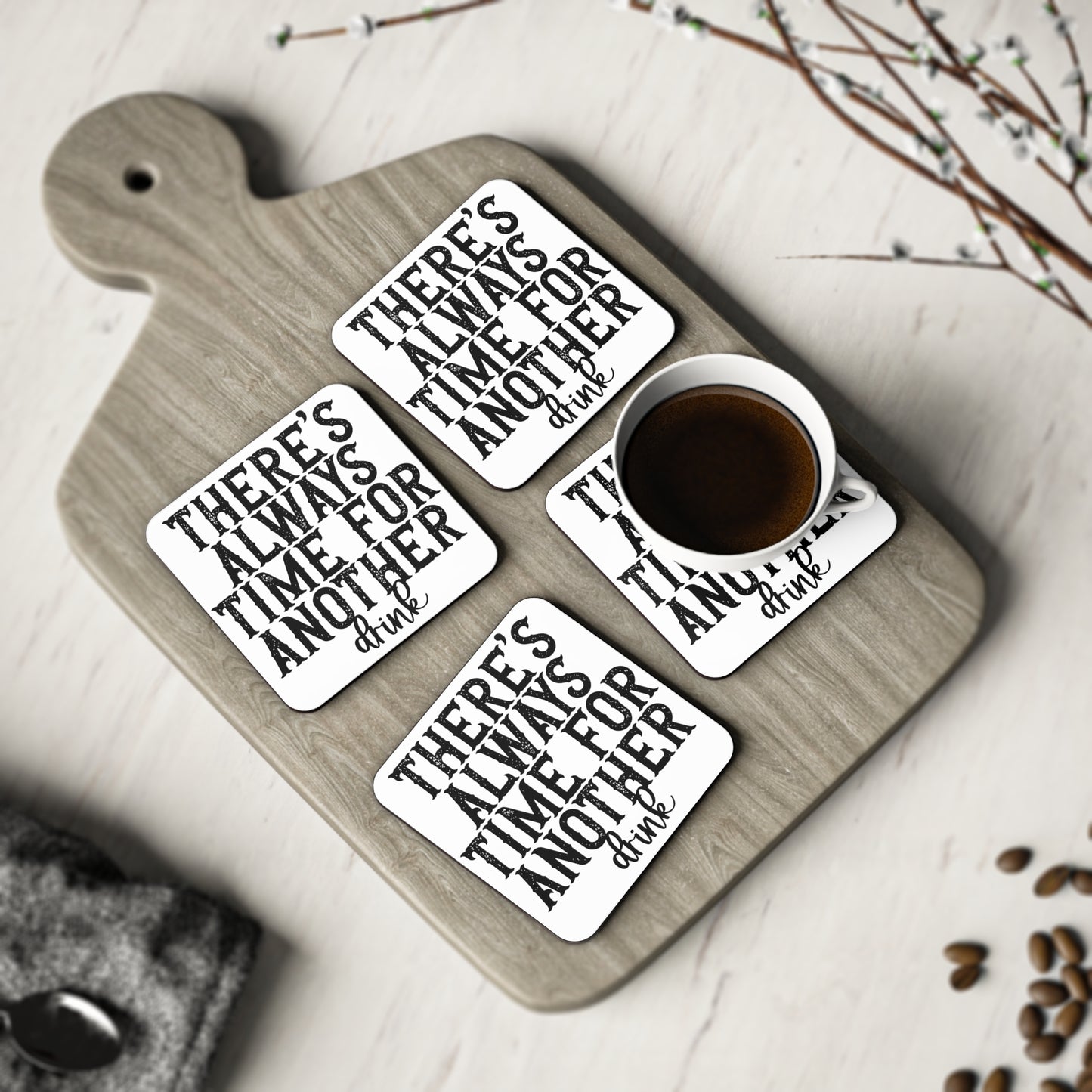 "There's Always Time For Another Drink" Square Coasters