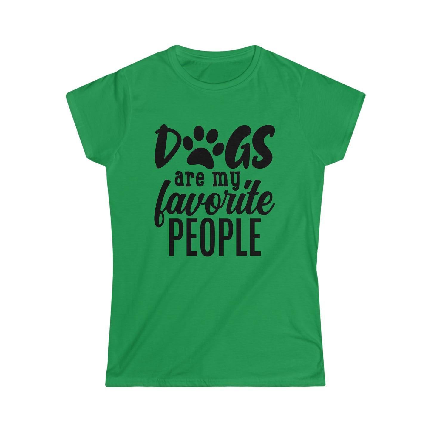 "Dogs Are My Favorite People" Women's Softstyle Tee