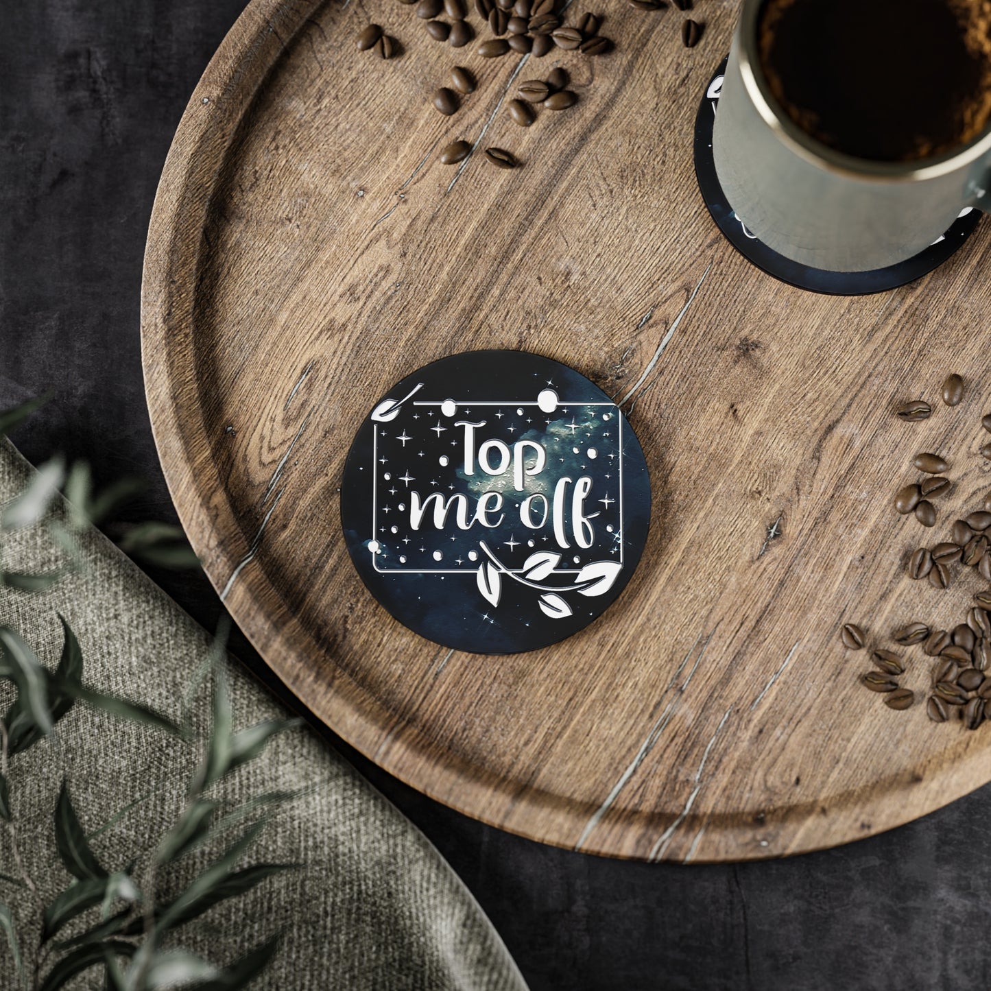 " Top Me Off " Round Coasters