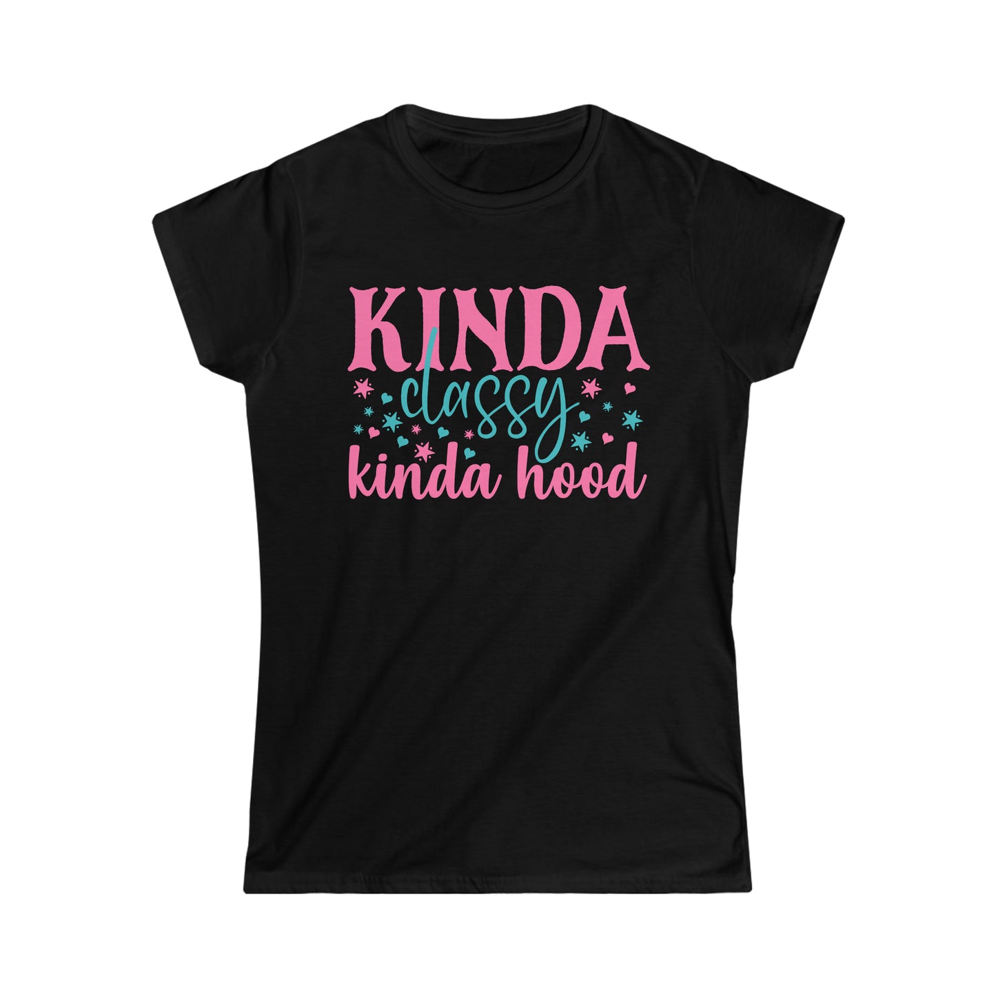 "Kinda Classy Kinda Hood" Women's Softstyle Tee