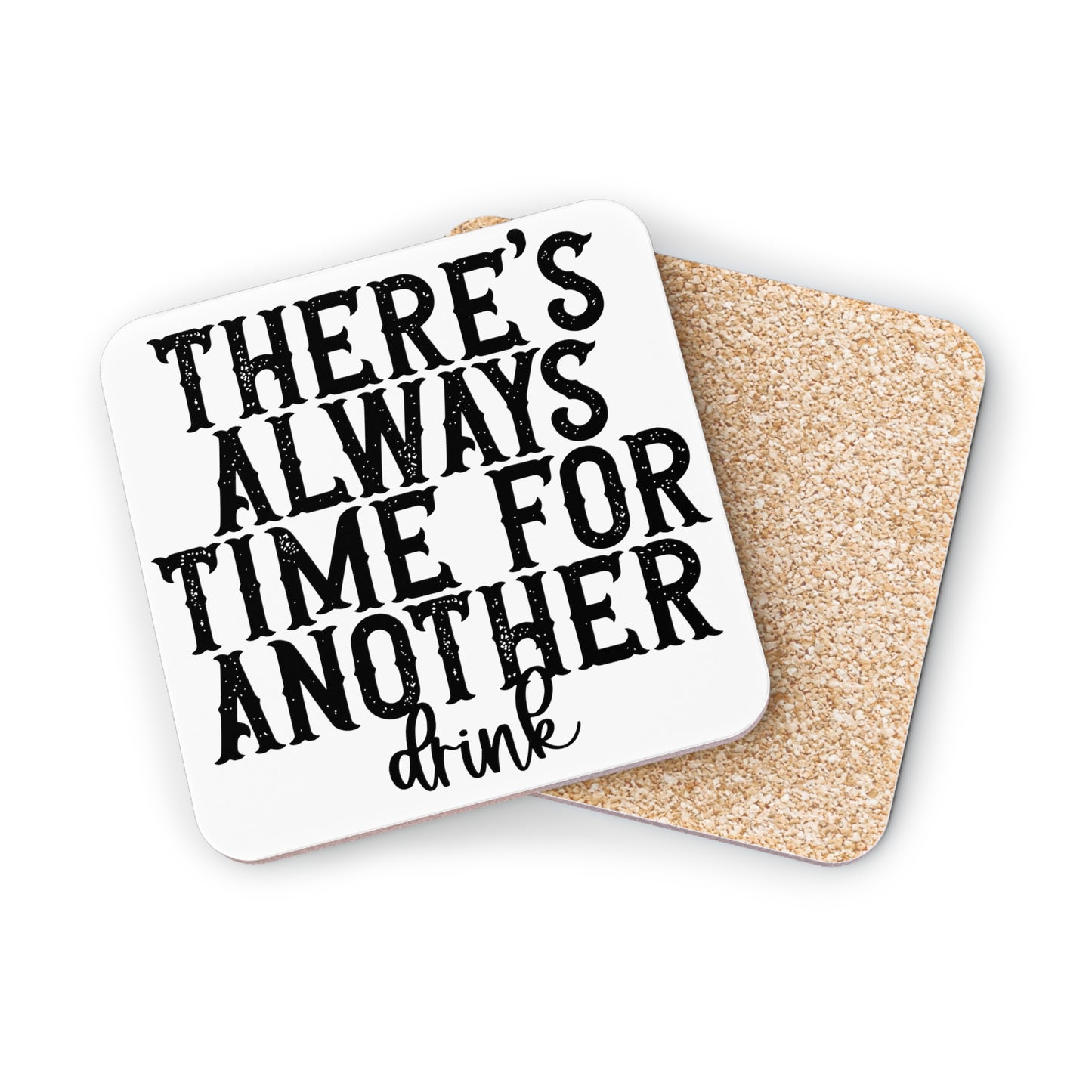"There's Always Time For Another Drink" Square Coasters