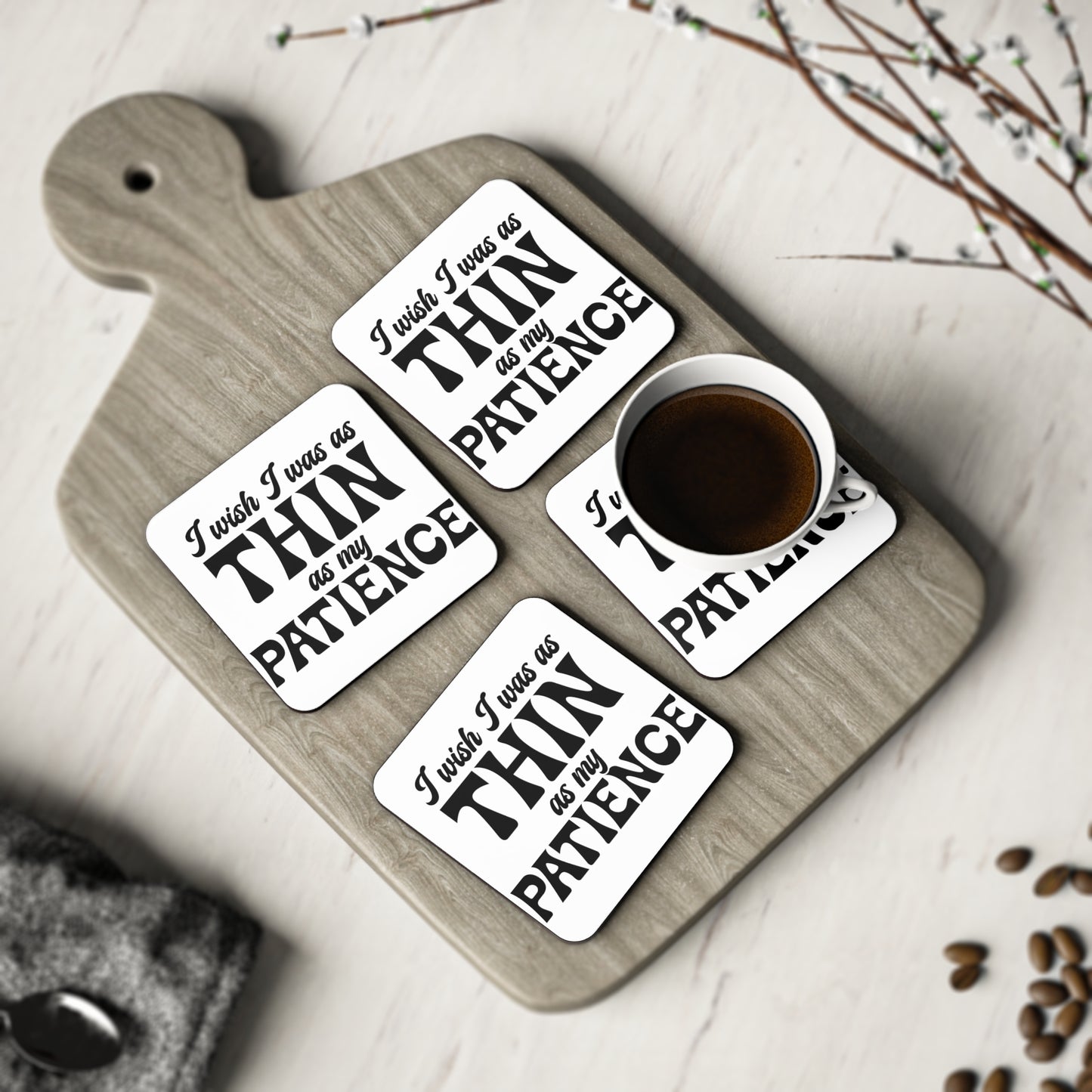 "I Wish I Was As Thin As My Patience" Square Coasters