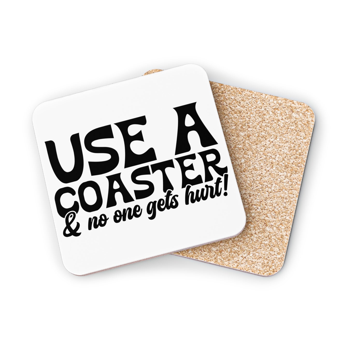 "Use A Coaster And No One Gets Hurt" Square Coasters