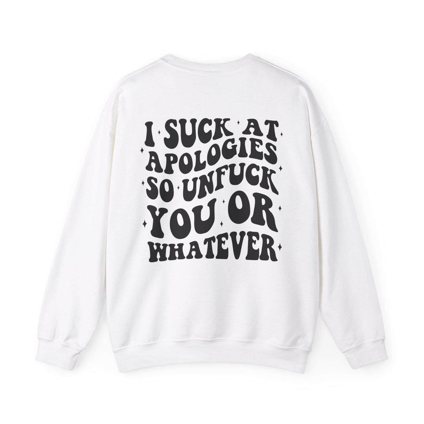 "I Suck At Apologies So Unf#ck You Or Whatever" Unisex Heavy Blend™ Crewneck Sweatshirt
