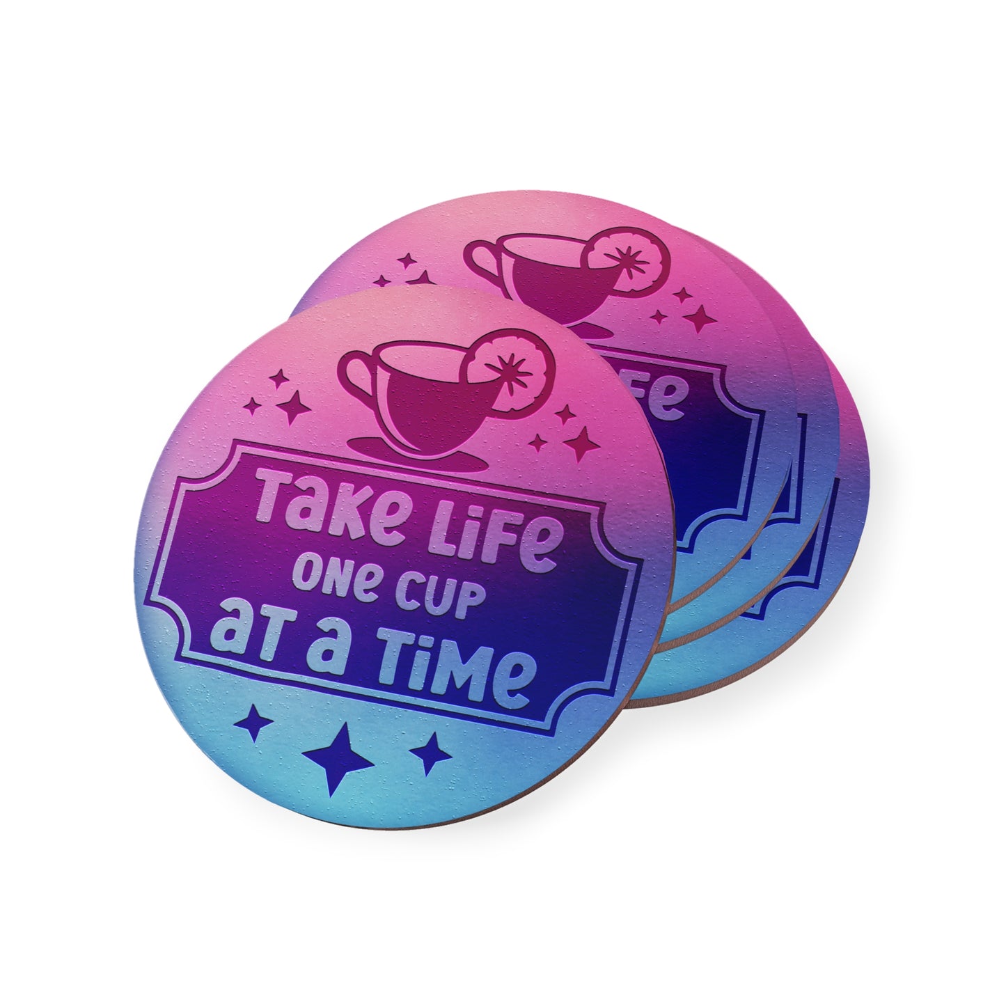 " Take Life One Cup At A Time " Round Coasters