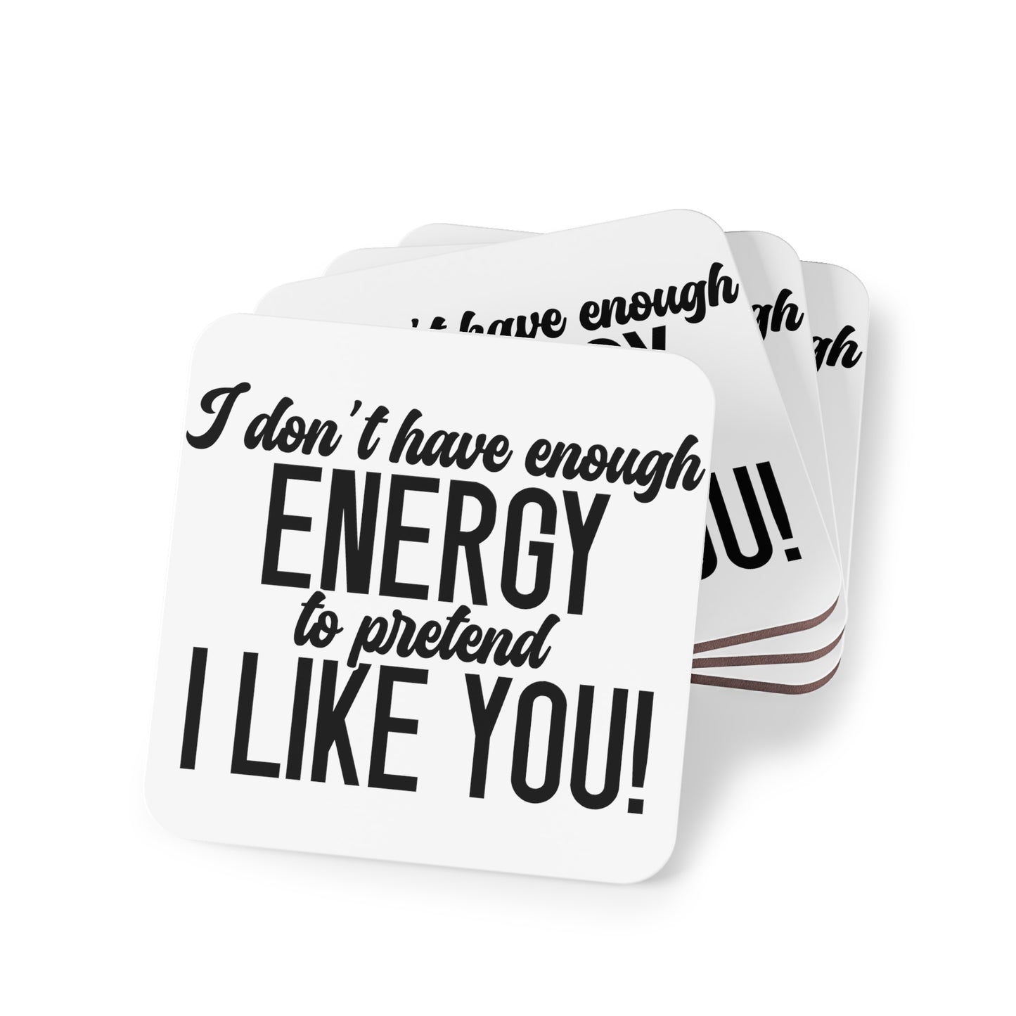 " I Don't Have Enough Energy To Pretend To Like You " Square Coasters