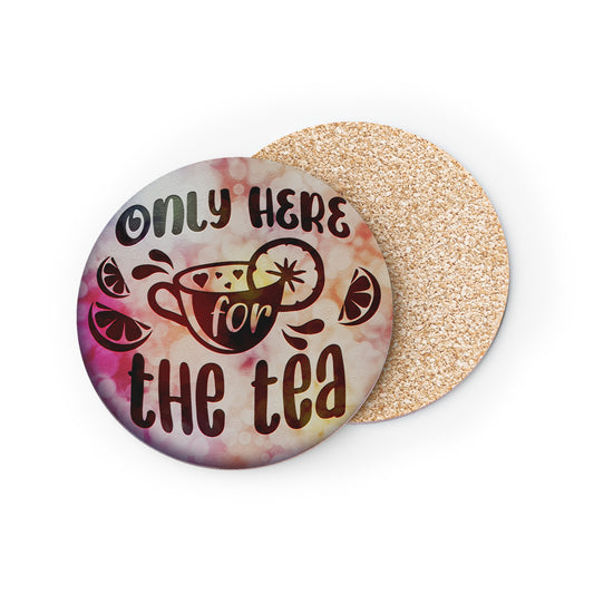 " Only Here For The Tea " Round Coasters