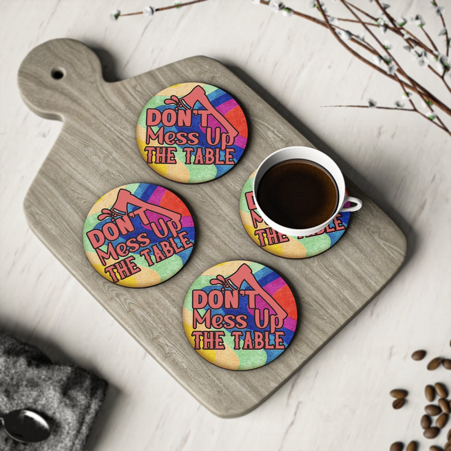 " Don't Mess Up The Table " Round Coasters