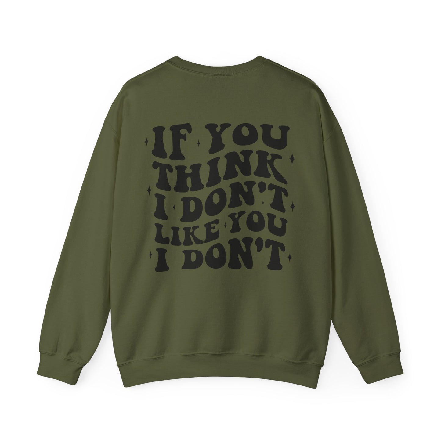 "If You Think I Dont Like You I Dont" Unisex Heavy Blend™ Crewneck Sweatshirt