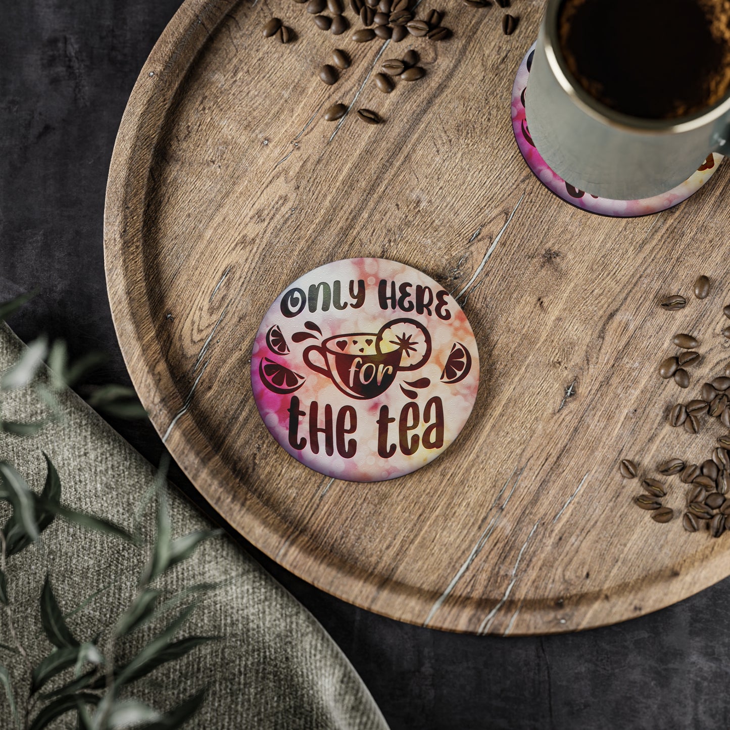 " Only Here For The Tea " Round Coasters