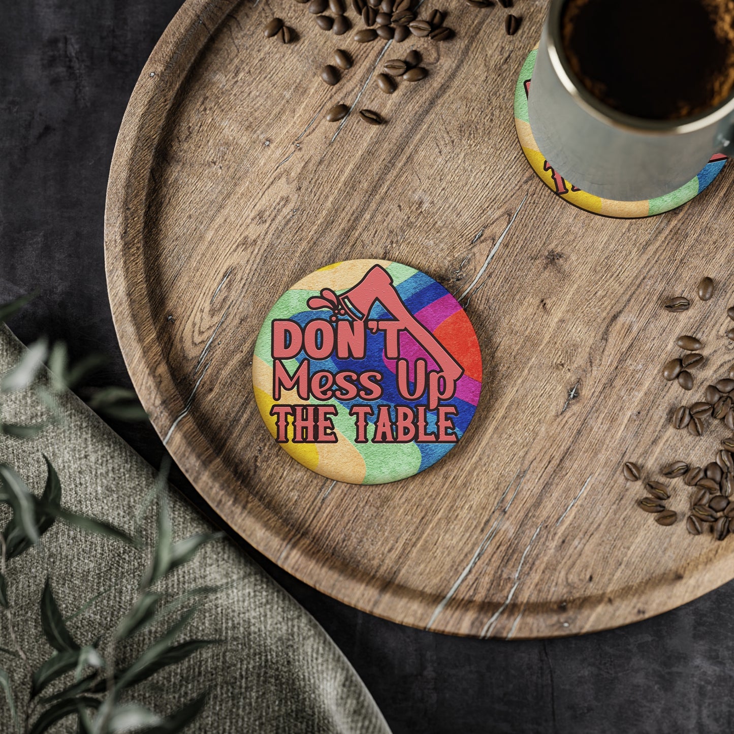 " Don't Mess Up The Table " Round Coasters