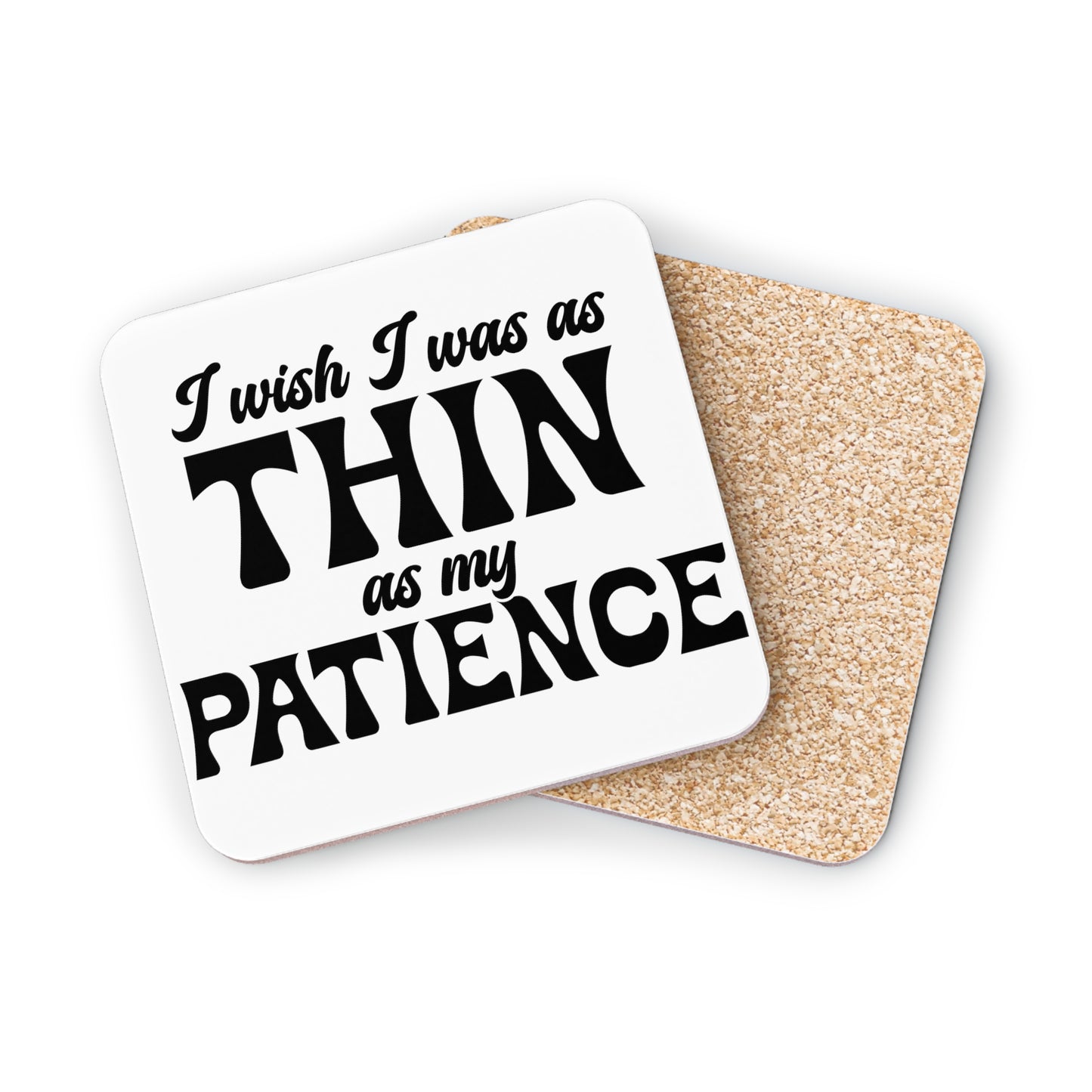 "I Wish I Was As Thin As My Patience" Square Coasters