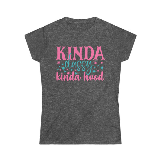 "Kinda Classy Kinda Hood" Women's Softstyle Tee