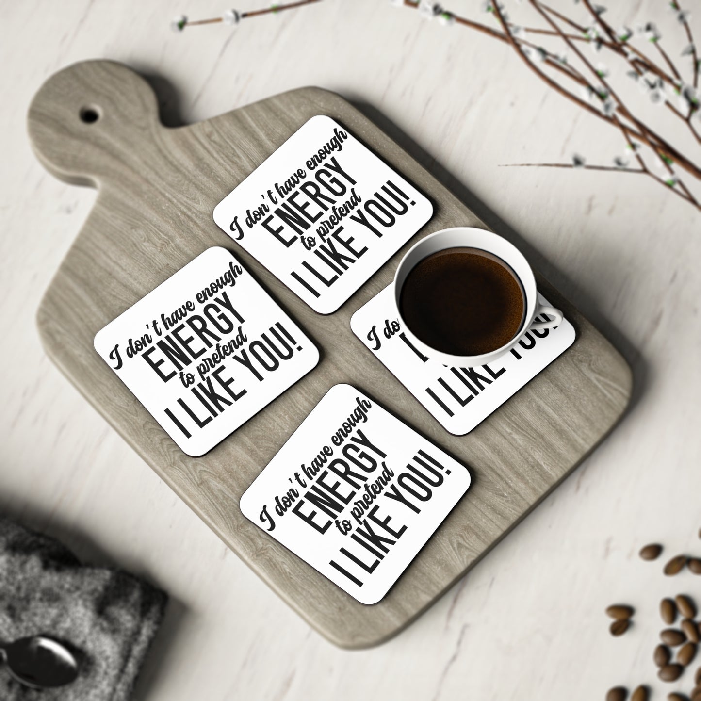 " I Don't Have Enough Energy To Pretend To Like You " Square Coasters