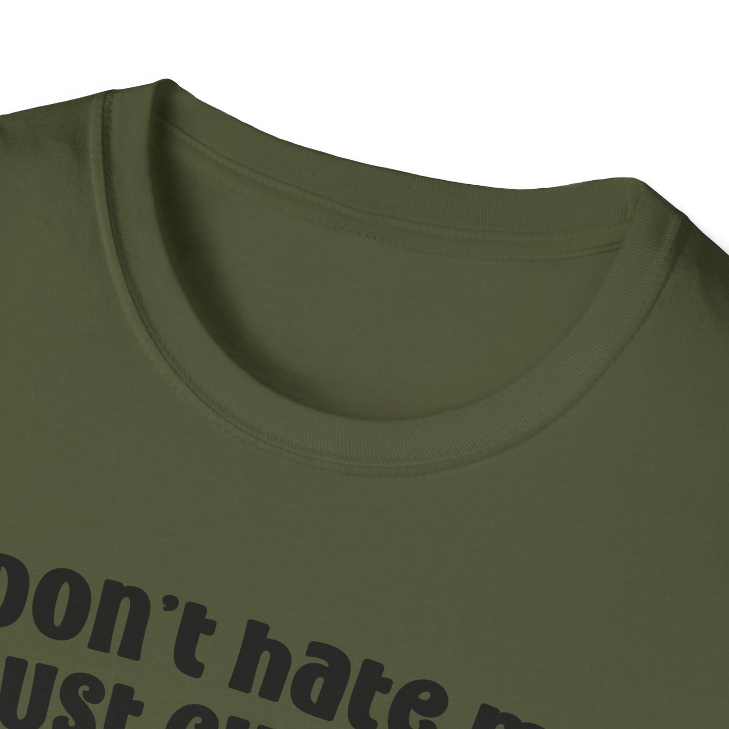 "Dont Hate Me Just Cuz Im A Little Cooler" Unisex Softstyle T-Shirt