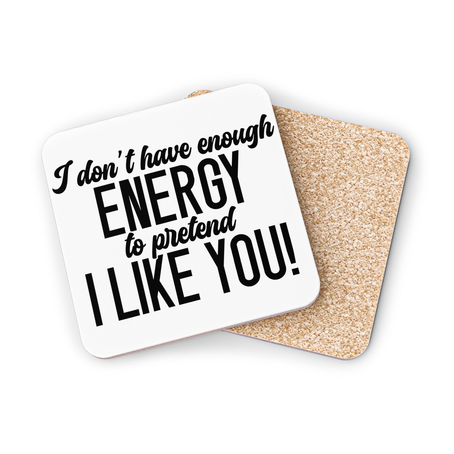 " I Don't Have Enough Energy To Pretend To Like You " Square Coasters