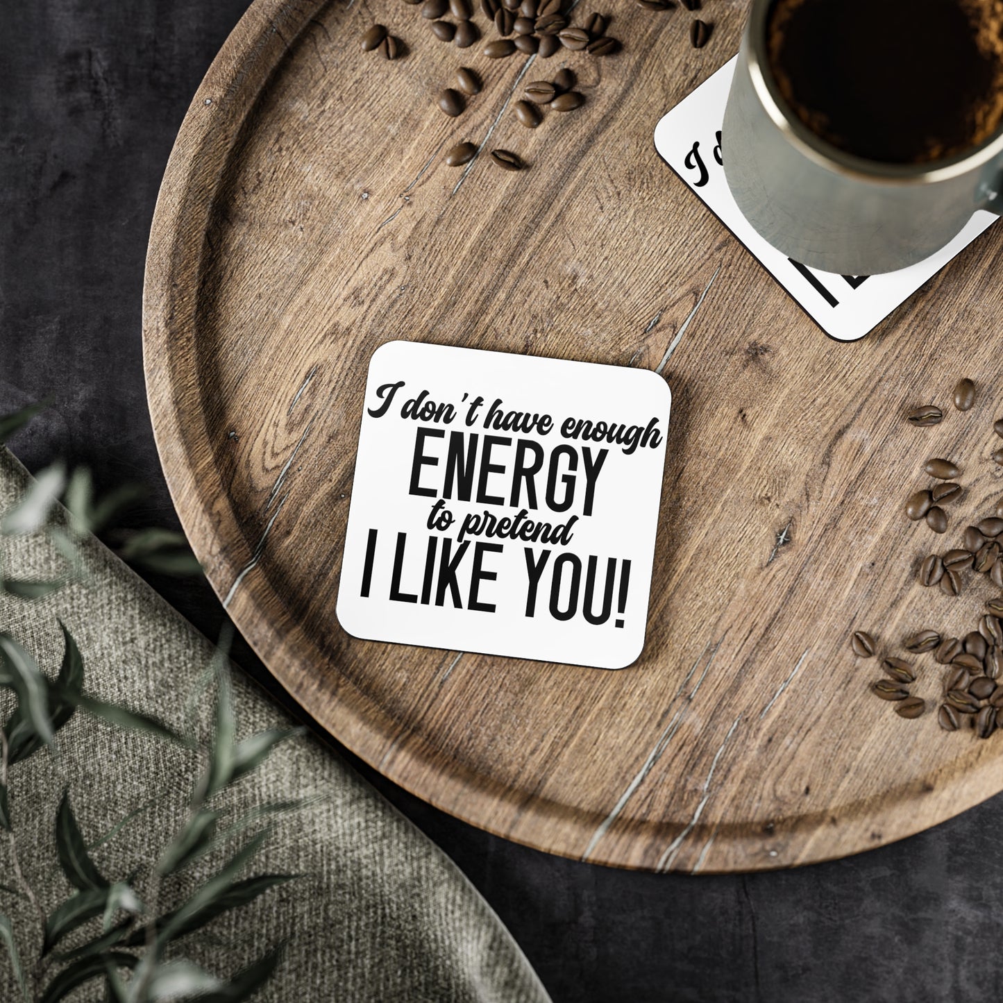 " I Don't Have Enough Energy To Pretend To Like You " Square Coasters