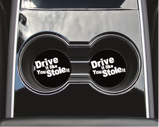 "Drive It Like You Stole It!" Neoprene Car Coaster