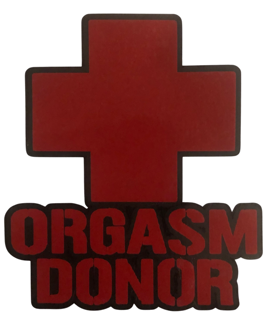 Orgasm Donor Vinyl Decal  Material: Oracle 651 permanent vinyl 